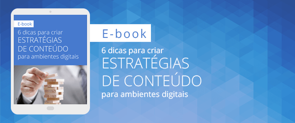 [E-book] 6 dicas para criar estratégias de conteúdo para ambientes digitais